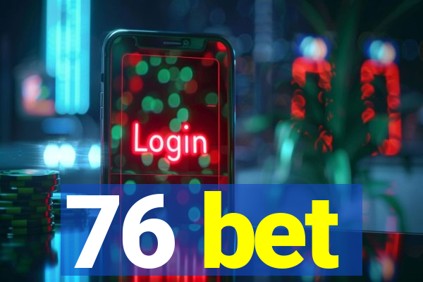 76 bet